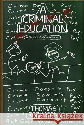 A Criminal Education: A Chance McGovern Novel Thomas Robinson 9781511679312