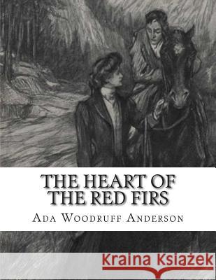 The Heart Of The Red Firs Anderson, ADA Woodruff 9781511679510