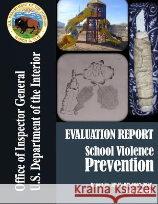 Evaluation Report: School Violence Prevention U. S. Department of the Interior 9781511679572 Createspace