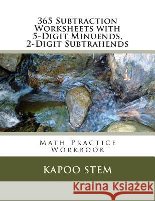 365 Subtraction Worksheets with 5-Digit Minuends, 2-Digit Subtrahends: Math Practice Workbook Kapoo Stem 9781511682138 Createspace