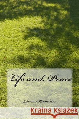 Life and Peace Dorita Lynn Kornelsen 9781511682855 Createspace