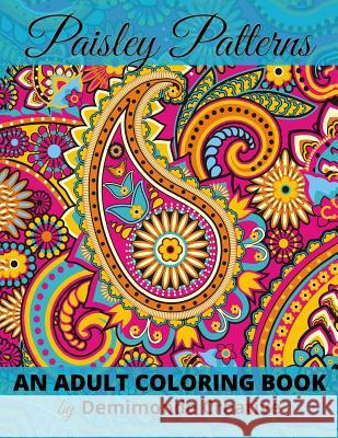 Paisley Patterns: An Adult Coloring Book Demimonde Creative 9781511683623 Createspace