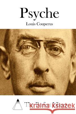 Psyche Louis Couperus The Perfect Library 9781511683968 Createspace