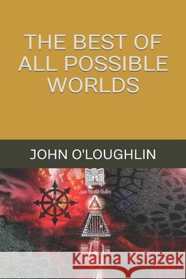 The Best of All Possible Worlds John O'Loughlin 9781511684132