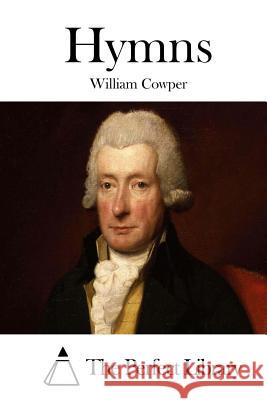 Hymns William Cowper The Perfect Library 9781511684637 Createspace