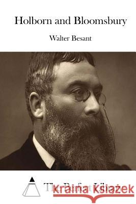 Holborn and Bloomsbury Walter Besant The Perfect Library 9781511685320 Createspace