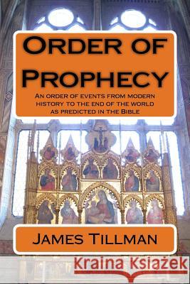 Order of Prophecy: An order of events from modern history to the end of the world as predicted in the Bible Morris, Gary 9781511685412 Createspace