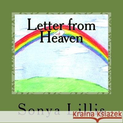 Letter from Heaven: Healing for the greiving family Lillis, Sonya M. 9781511685542 Createspace
