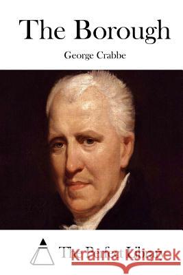 The Borough George Crabbe The Perfect Library 9781511685597 Createspace