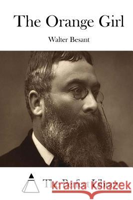 The Orange Girl Walter Besant The Perfect Library 9781511686624 Createspace