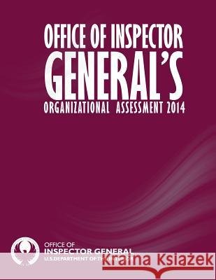 Office of Inspector General's Organizational Assessment 2014 U. S. Department of the Interior 9781511686983 Createspace