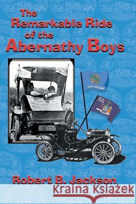 The Amazing Ride of the Abernathy Boys Robert B. Jackson 9781511687980 Eakin Press