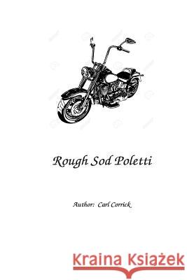 Rough Sod Poletti Carl D. Corrick 9781511688703 Createspace