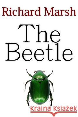 The Beetle: A Mystery Richard Marsh 9781511689281 Createspace