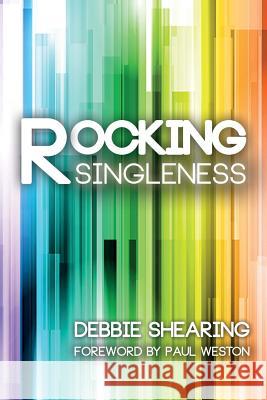 Rocking Singleness Debbie Shearing Paul Weston 9781511689526 Createspace