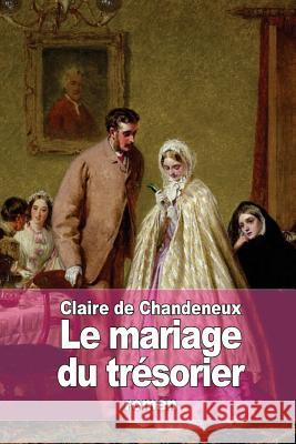 Le mariage du trésorier De Chandeneux, Claire 9781511690904