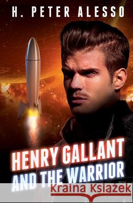 Henry Gallant and the Warrior H. Peter Alesso 9781511691604