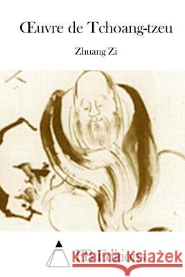 Oeuvre de Tchoang-Tzeu Zhuang Zi Fb Editions 9781511692236 Createspace