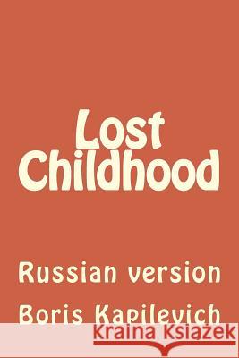 Lost Childhood: Russian Version Boris Kapilevich 9781511693684