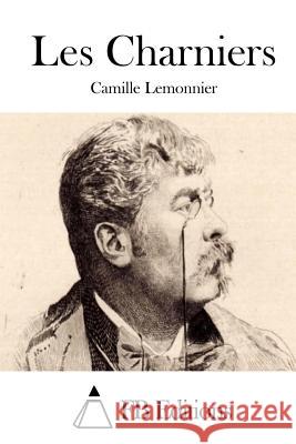 Les Charniers Camille Lemonnier Fb Editions 9781511693691 Createspace