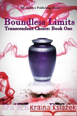 Boundless Limits: Transcendent Choice: Book One All Authors Publishin Da'kharta Rising 9781511694001 Createspace Independent Publishing Platform