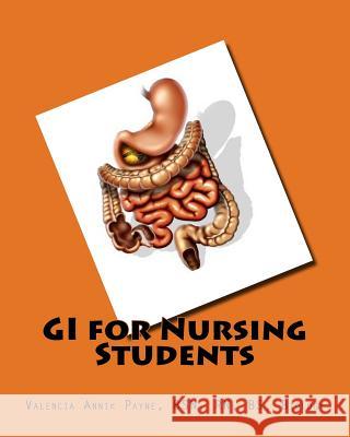 GI for Nursing Students Valencia Annik Payne 9781511694100 Createspace Independent Publishing Platform