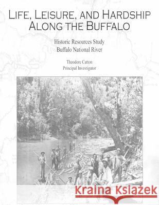 Life, Leisure and Hardship Along the Buffalo Theodore Catton 9781511694506 Createspace