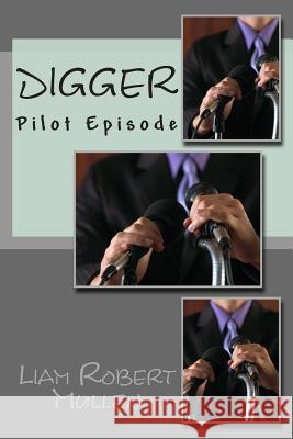 Digger: An original TV pilot episode Mullen Baj, Liam Robert 9781511694926