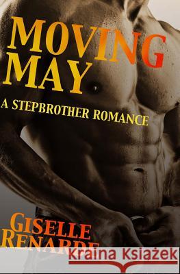 Moving May: A Stepbrother Romance Giselle Renarde 9781511695596