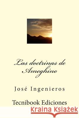 Las Doctrinas de Ameghino Jose Ingenieros 9781511695800 Createspace