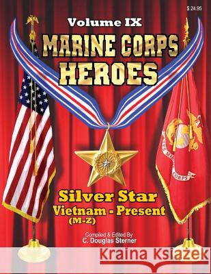 Marine Corps Heroes: Silver Star (Vietnam [M-Z] to Present) Sterner, C. Douglas 9781511696876 Createspace