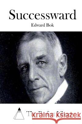 Successward Edward BOK The Perfect Library 9781511699655 Createspace