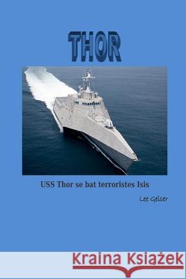 Thor: Thor se bat terroristes Isis Lee Geiser 9781511699839 Createspace Independent Publishing Platform