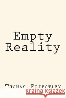 Empty Reality Thomas Priestley 9781511700016 Createspace Independent Publishing Platform