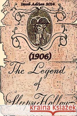 The legend of Sleepy Hollow (1906) Adrian, Iacob 9781511700740 Createspace