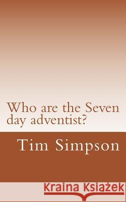 Who are the Seven day adventist? Tim James Simpson 9781511700795