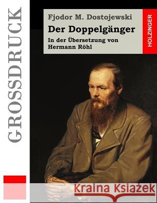 Der Doppelgänger (Großdruck): In der Übersetzung von Hermann Röhl Rohl, Hermann 9781511700948 Createspace