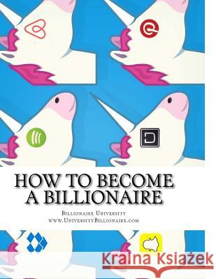 How to Become a Billionaire: The Billionaire Capability Michael Herlache 9781511701648 Createspace