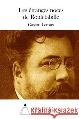 Les étranges noces de Rouletabille Fb Editions 9781511702676 Createspace