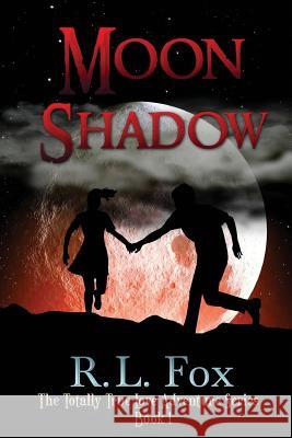 Moon Shadow: The Totally True Love Adventure Series R. L. Fox 9781511704564 Createspace