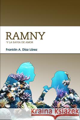 Ramny y la Savia de Amor Diaz Larez, Franklin Alberto 9781511705004 Createspace