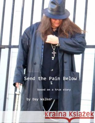 Send the Pain Below Day Walker 9781511705400 Createspace Independent Publishing Platform