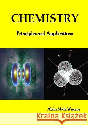 Chemistry (Volume 1): Principles and applications Wagaye, Abrha Molla 9781511707749 Createspace