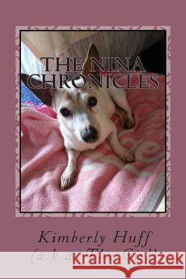 The Nina Chronicles: The Chronicles of Nina Kimberly Huff 9781511708951