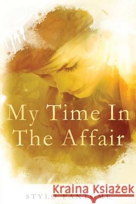 My Time in the Affair Stylo Fantome 9781511709798 Createspace