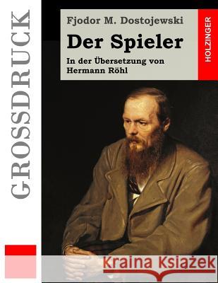 Der Spieler (Großdruck): In der Übersetzung von Hermann Röhl Rohl, Hermann 9781511711319