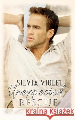 Unexpected Rescue Silvia Violet 9781511713993