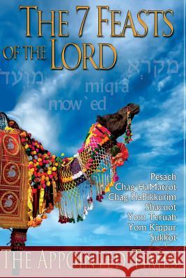 The 7 Feasts of the Lord: The Appointed Times Tim M. Cocklin 9781511715140 Createspace