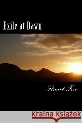 Exile at Dawn Stuart Fox 9781511716024
