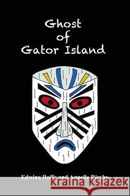 Ghost of Gator Island Edwina Raffa Annelle Rigsby 9781511716505